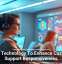 Using Technology To Enhance Customer Support Responsiveness
